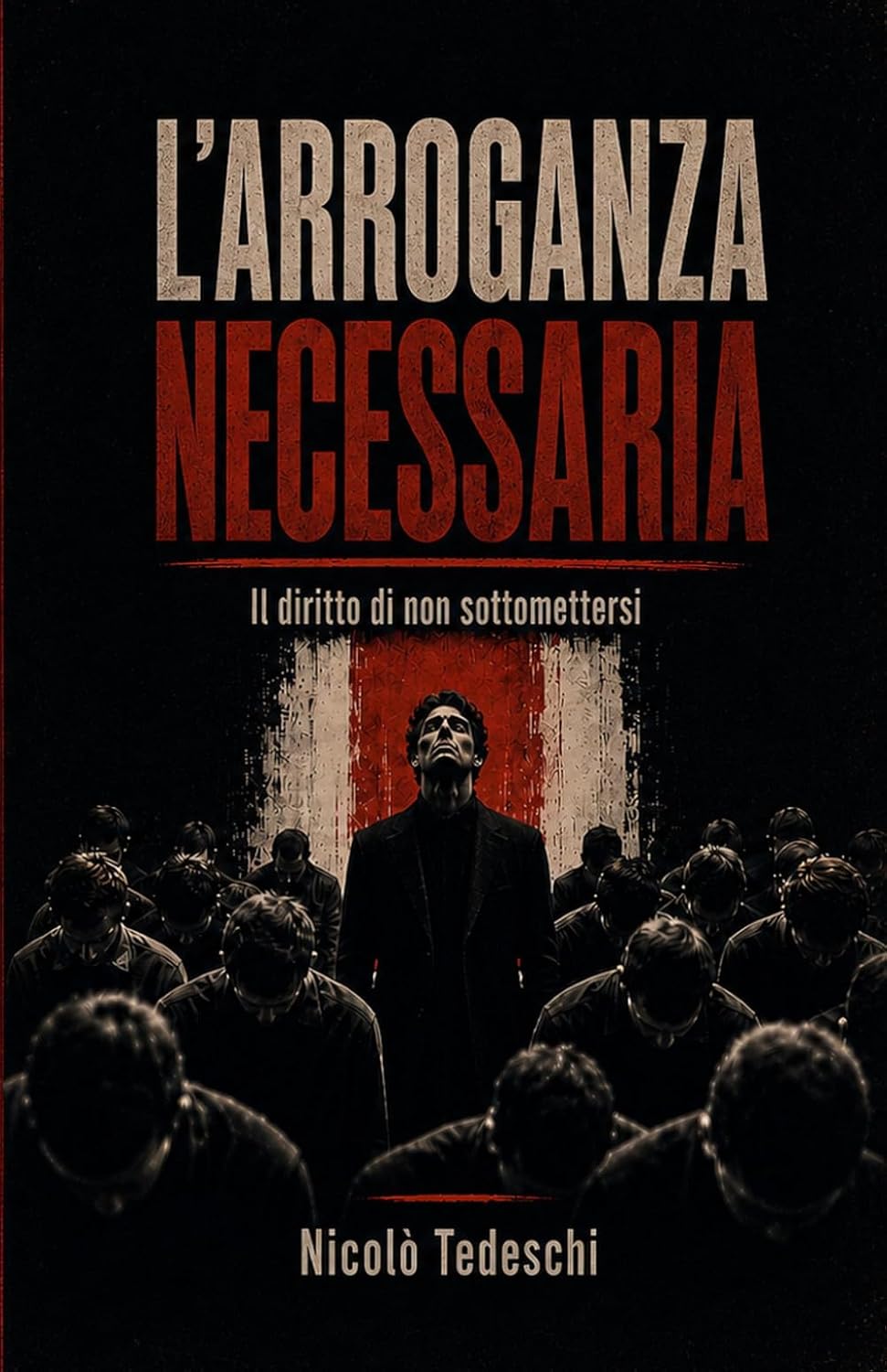 Copertina di L’arroganza necessaria di Nicolò Tedeschi